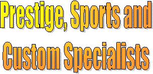 Specialising in:
Prestige, Sports and
Custom Specialists